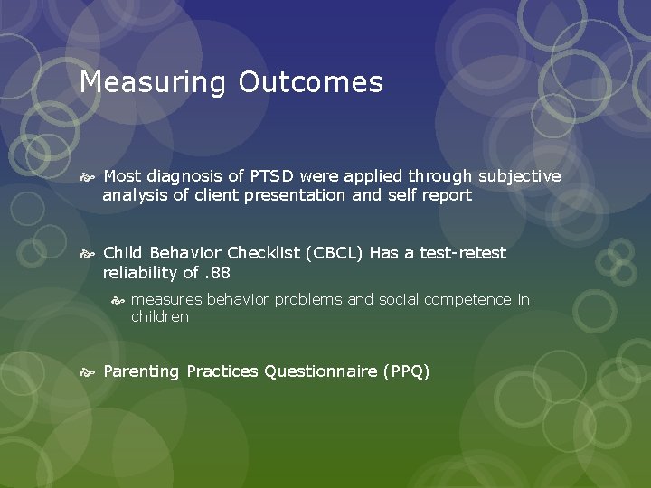 Measuring Outcomes Most diagnosis of PTSD were applied through subjective analysis of client presentation