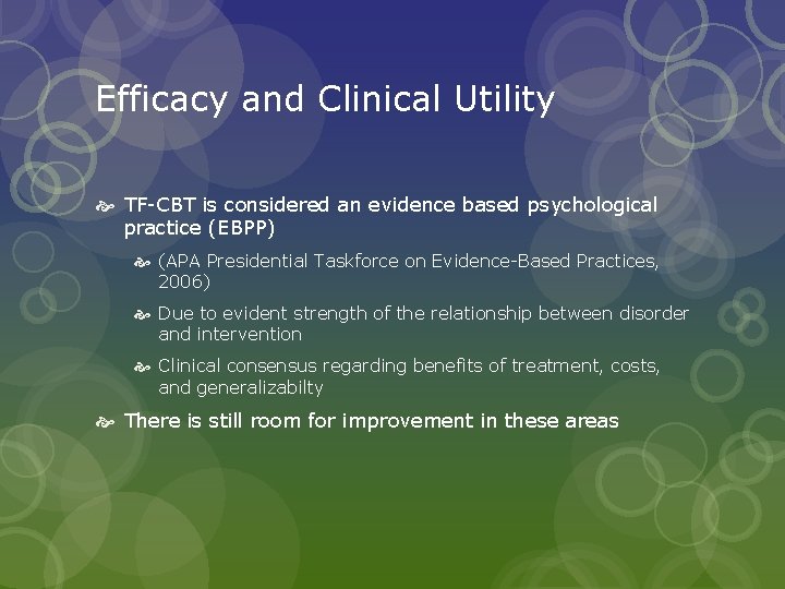 Efficacy and Clinical Utility TF-CBT is considered an evidence based psychological practice (EBPP) (APA