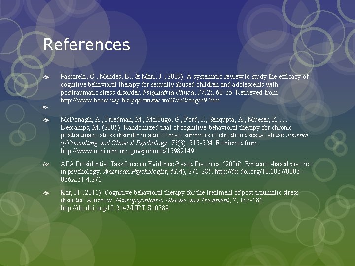 References Passarela, C. , Mendes, D. , & Mari, J. (2009). A systematic review