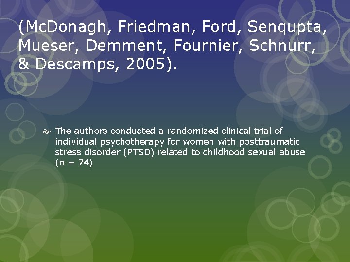 (Mc. Donagh, Friedman, Ford, Senqupta, Mueser, Demment, Fournier, Schnurr, & Descamps, 2005). The authors