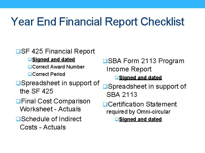 Year End Financial Report Checklist q. SF 425 Financial Report q. Signed and dated