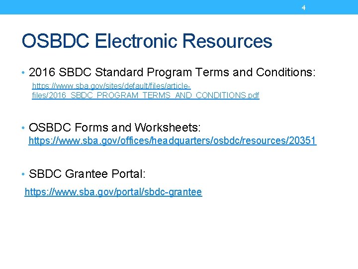 4 OSBDC Electronic Resources • 2016 SBDC Standard Program Terms and Conditions: https: //www.