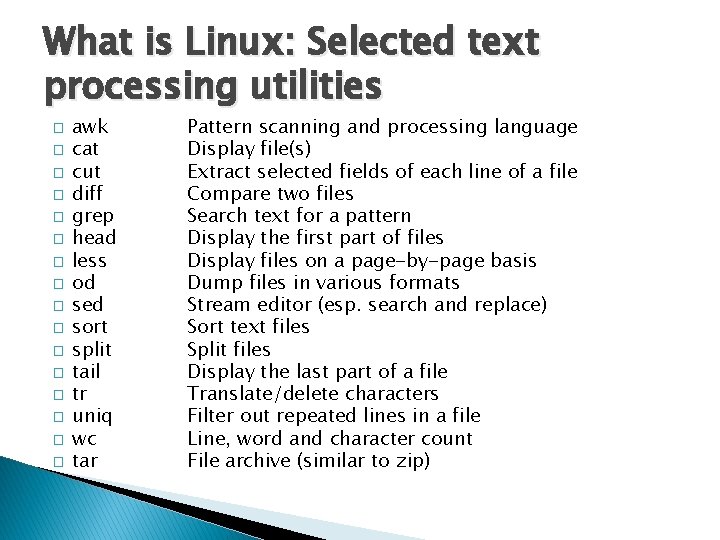 What is Linux: Selected text processing utilities � � � � awk cat cut