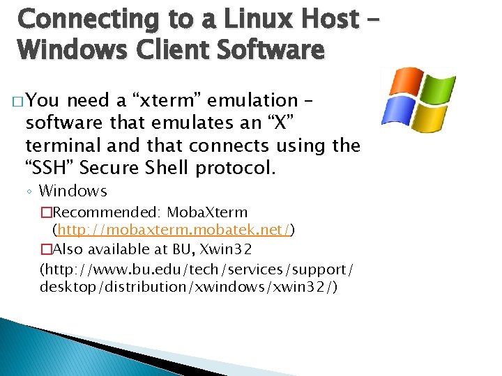 Connecting to a Linux Host – Windows Client Software � You need a “xterm”