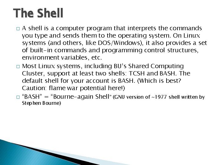 The Shell � � � A shell is a computer program that interprets the