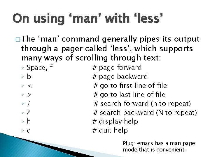 On using ‘man’ with ‘less’ � The ‘man’ command generally pipes its output through