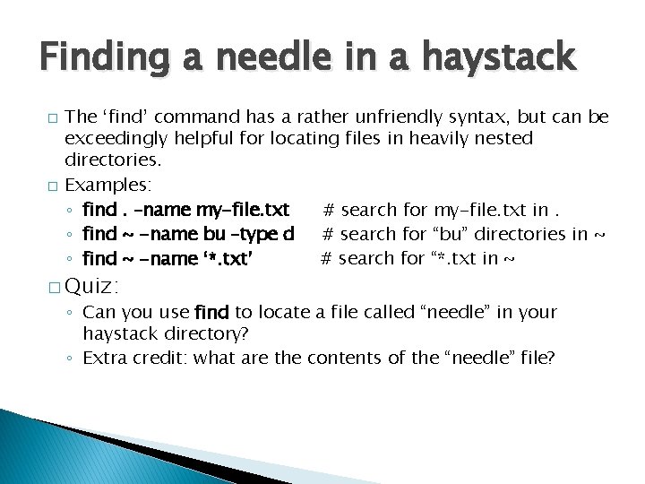 Finding a needle in a haystack � � The ‘find’ command has a rather