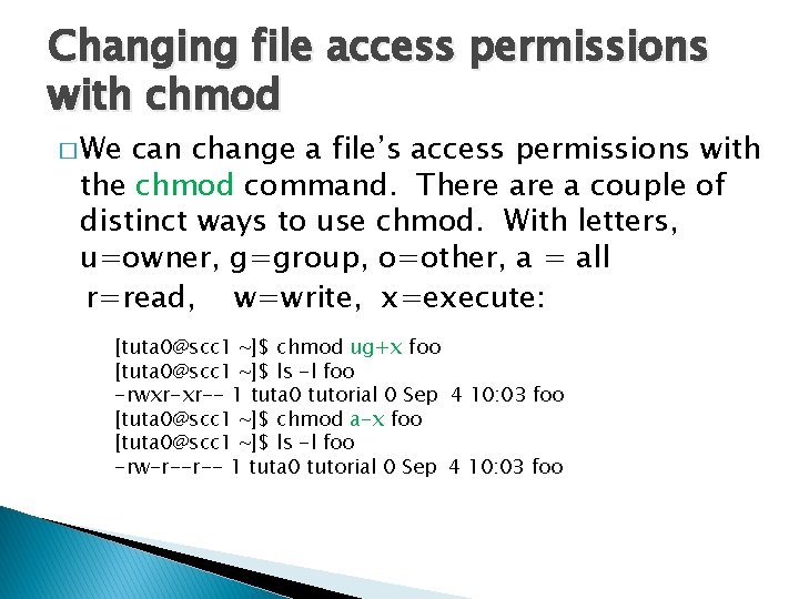 Changing file access permissions with chmod � We can change a file’s access permissions
