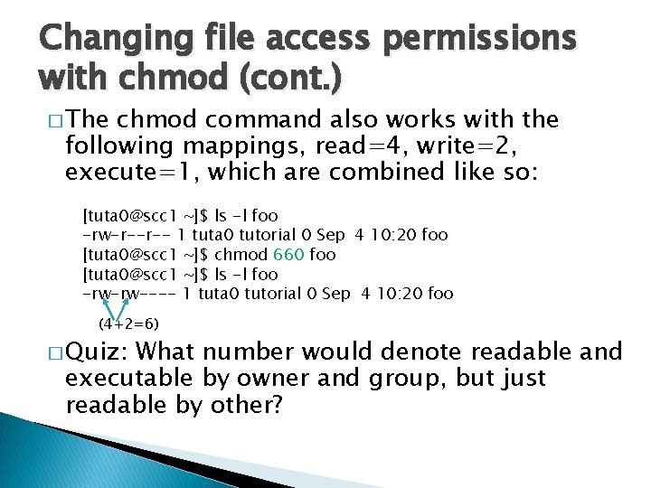 Changing file access permissions with chmod (cont. ) � The chmod command also works