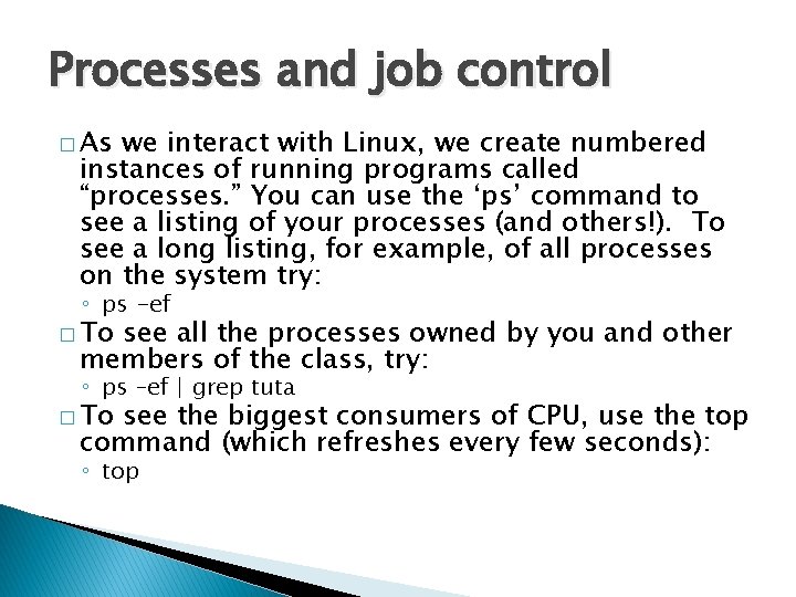 Processes and job control � As we interact with Linux, we create numbered instances