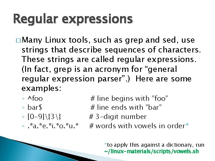 Regular expressions � Many Linux tools, such as grep and sed, use strings that