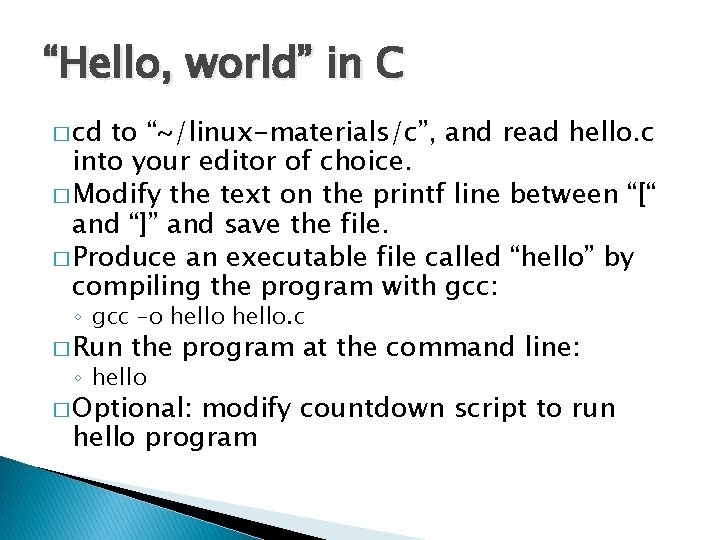 “Hello, world” in C � cd to “~/linux-materials/c”, and read hello. c into your