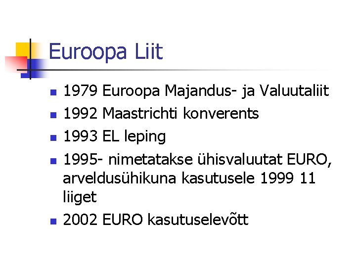 Euroopa Liit n n n 1979 Euroopa Majandus- ja Valuutaliit 1992 Maastrichti konverents 1993