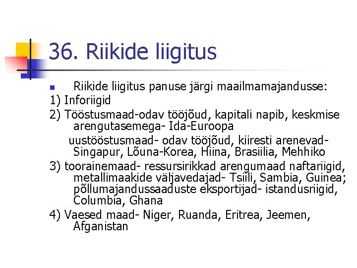 36. Riikide liigitus n 1) 2) 3) 4) Riikide liigitus panuse järgi maailmamajandusse: Inforiigid