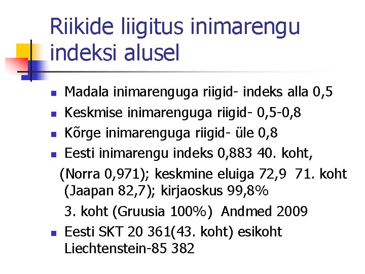 Riikide liigitus inimarengu indeksi alusel Madala inimarenguga riigid- indeks alla 0, 5 n Keskmise