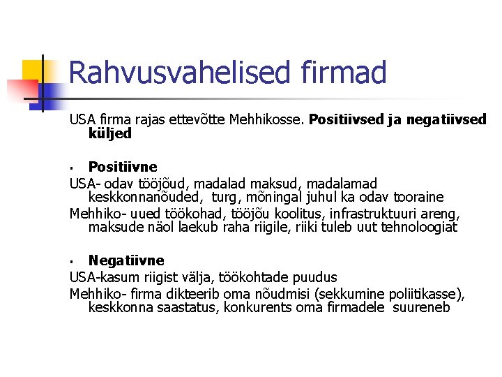 Rahvusvahelised firmad USA firma rajas ettevõtte Mehhikosse. Positiivsed ja negatiivsed küljed Positiivne USA- odav