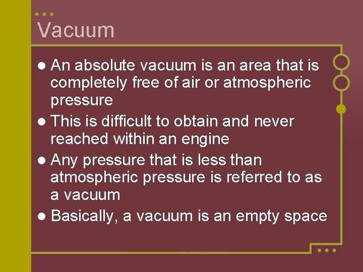 Vacuum l An absolute vacuum is an area that is completely free of air