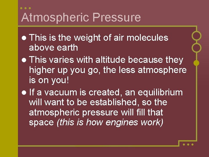 Atmospheric Pressure l This is the weight of air molecules above earth l This