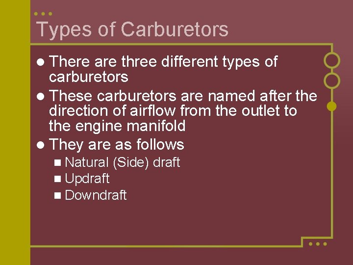 Types of Carburetors l There are three different types of carburetors l These carburetors