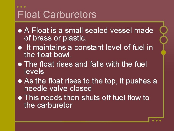 Float Carburetors l. A Float is a small sealed vessel made of brass or