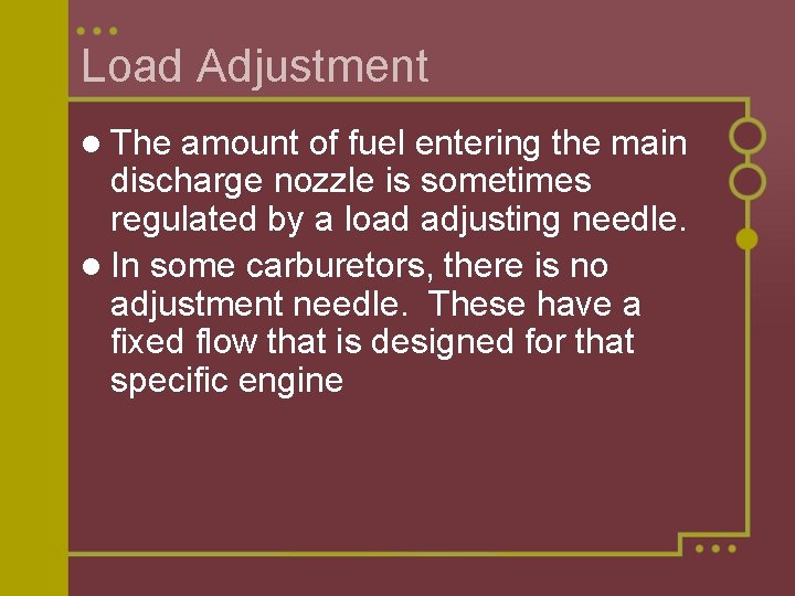 Load Adjustment l The amount of fuel entering the main discharge nozzle is sometimes