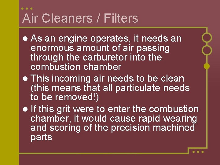 Air Cleaners / Filters l As an engine operates, it needs an enormous amount