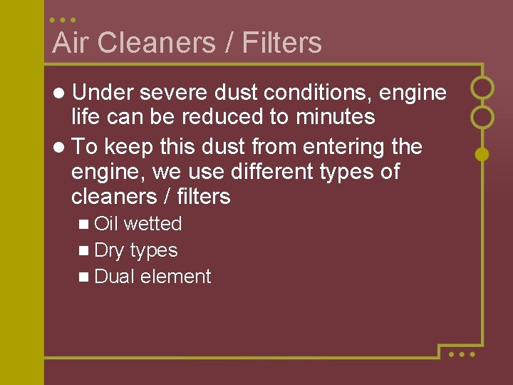 Air Cleaners / Filters l Under severe dust conditions, engine life can be reduced