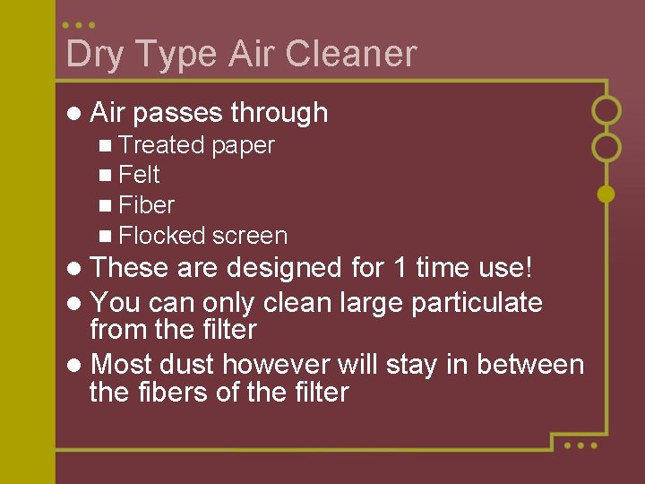 Dry Type Air Cleaner l Air passes through n Treated paper n Felt n
