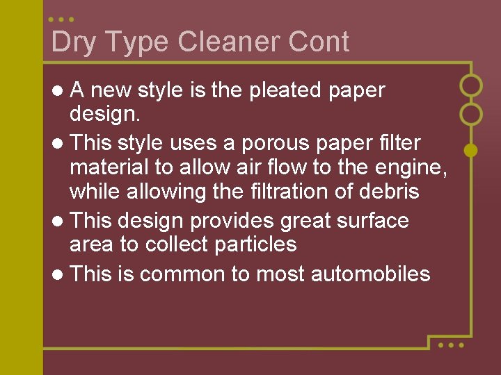 Dry Type Cleaner Cont l. A new style is the pleated paper design. l