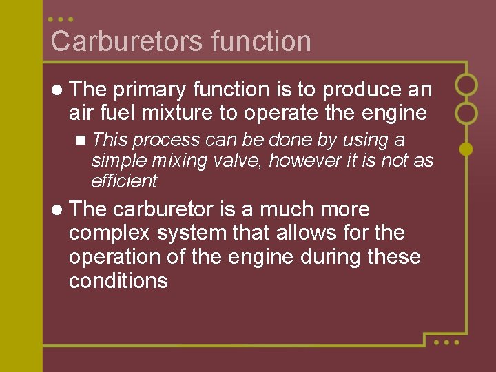Carburetors function l The primary function is to produce an air fuel mixture to