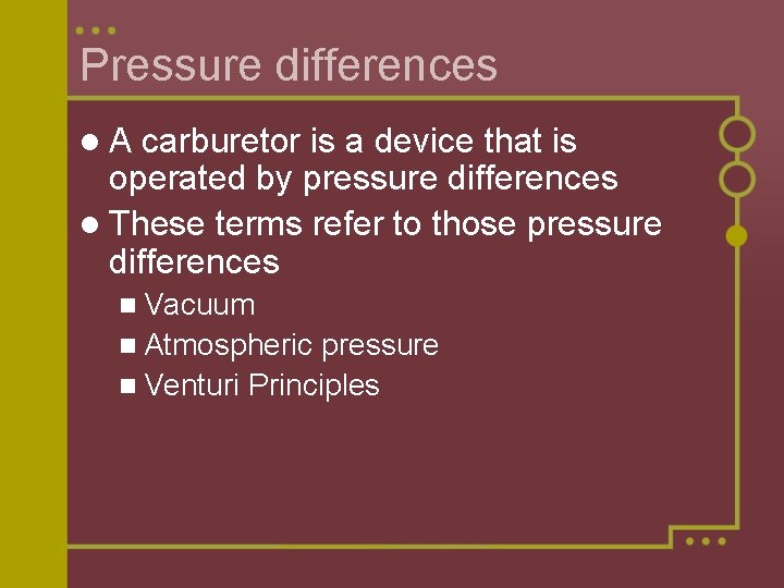 Pressure differences l. A carburetor is a device that is operated by pressure differences