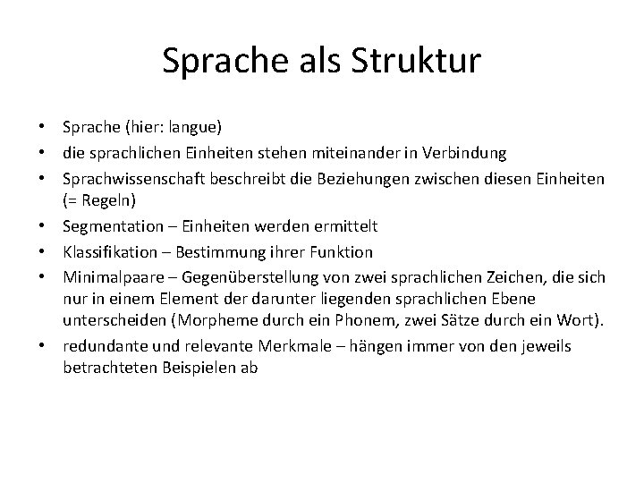 Sprache als Struktur • Sprache (hier: langue) • die sprachlichen Einheiten stehen miteinander in