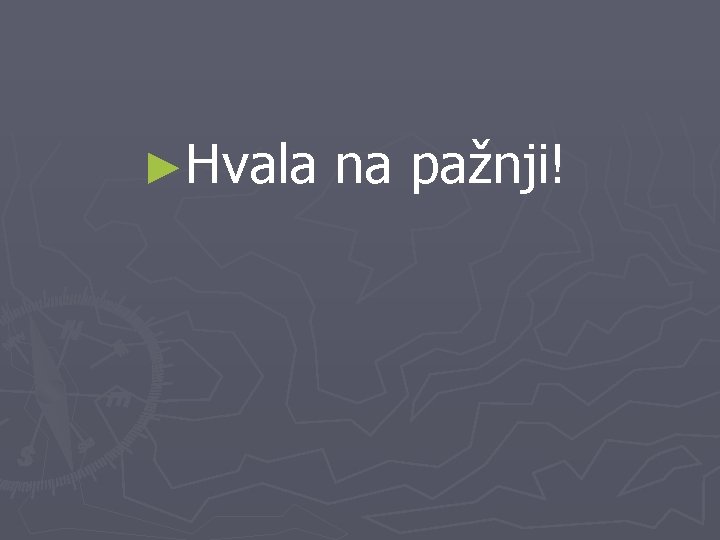 ►Hvala na pažnji! 