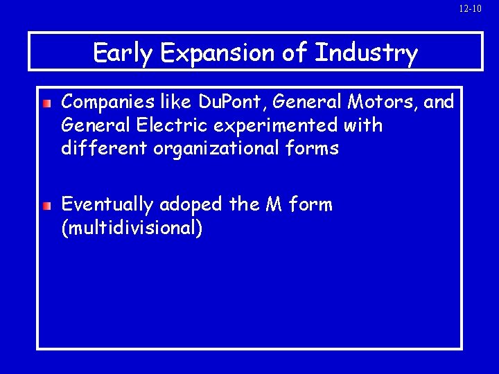 12 -10 Early Expansion of Industry Companies like Du. Pont, General Motors, and General