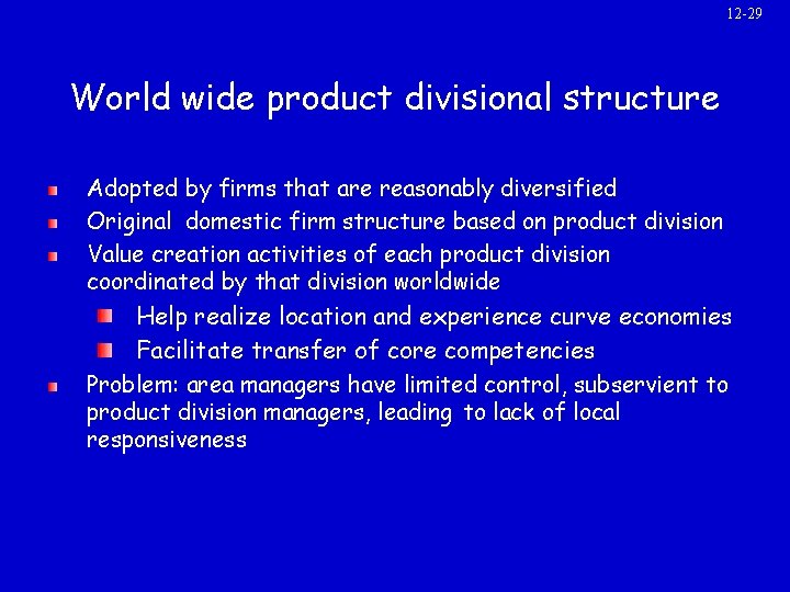 12 -29 World wide product divisional structure Adopted by firms that are reasonably diversified