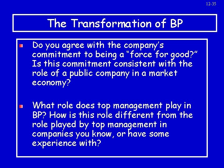 12 -35 The Transformation of BP Do you agree with the company’s commitment to