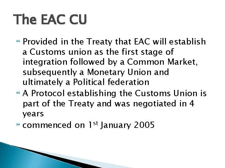 The EAC CU Provided in the Treaty that EAC will establish a Customs union