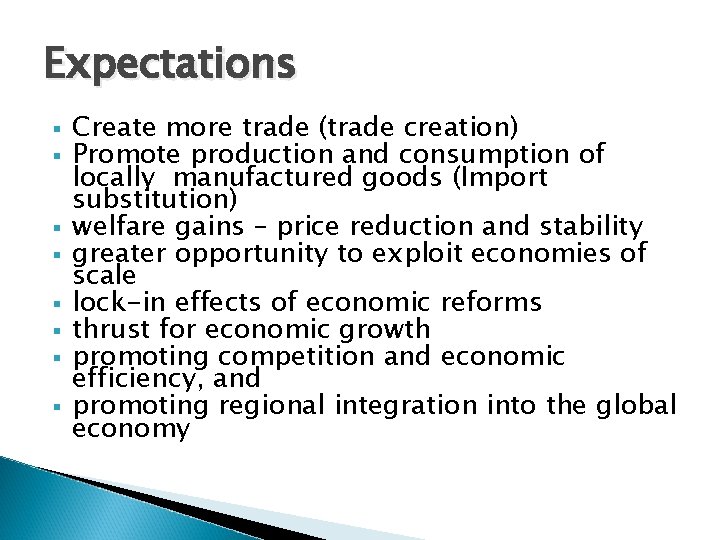 Expectations § § § § Create more trade (trade creation) Promote production and consumption