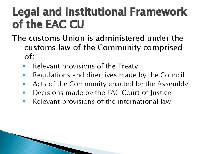 Legal and Institutional Framework of the EAC CU The customs Union is administered under