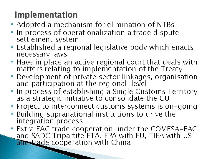 Implementation Adopted a mechanism for elimination of NTBs In process of operationalization a trade