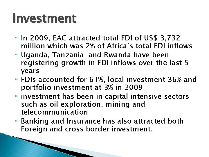 Investment In 2009, EAC attracted total FDI of US$ 3, 732 million which was