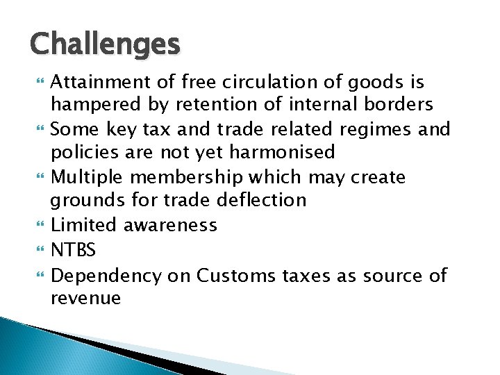 Challenges Attainment of free circulation of goods is hampered by retention of internal borders