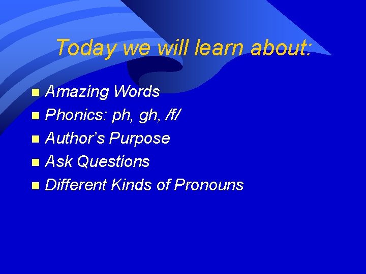 Today we will learn about: Amazing Words n Phonics: ph, gh, /f/ n Author’s