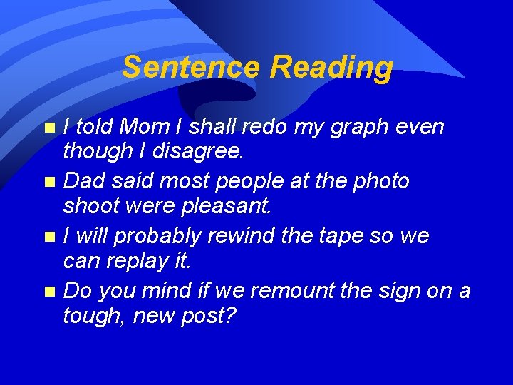 Sentence Reading I told Mom I shall redo my graph even though I disagree.