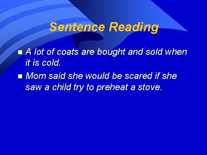Sentence Reading A lot of coats are bought and sold when it is cold.