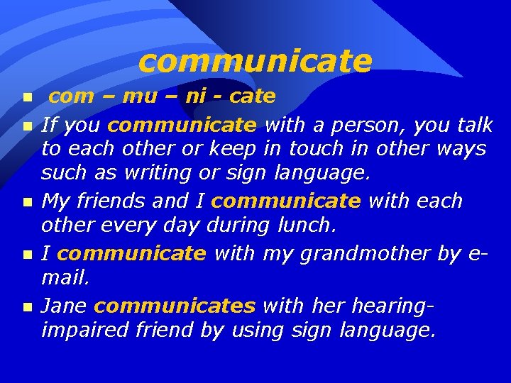 communicate n n n com – mu – ni - cate If you communicate