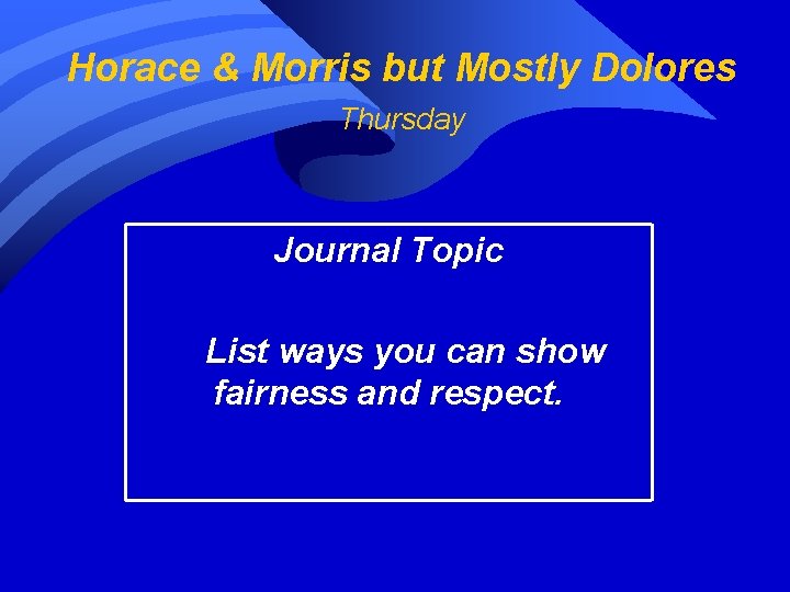 Horace & Morris but Mostly Dolores Thursday Journal Topic List ways you can show