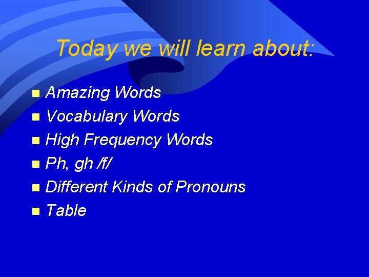 Today we will learn about: Amazing Words n Vocabulary Words n High Frequency Words