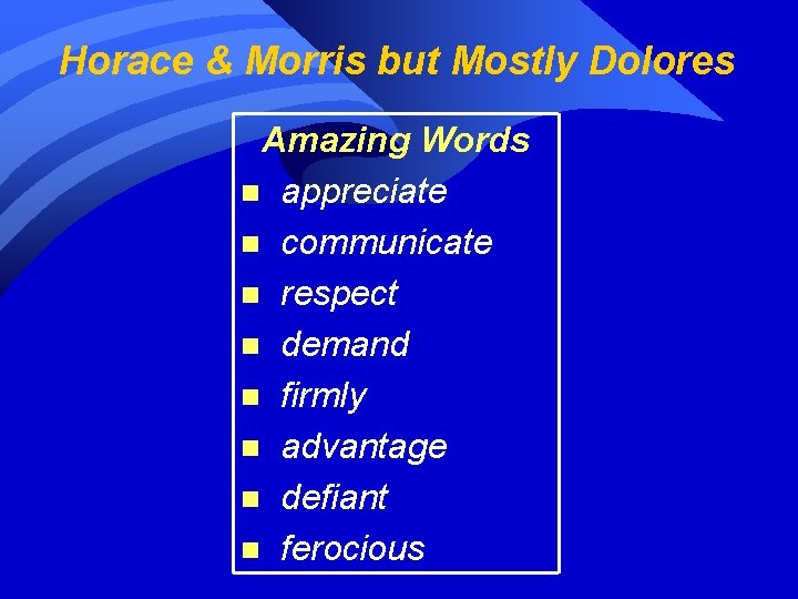 Horace & Morris but Mostly Dolores Amazing Words n appreciate n communicate n respect