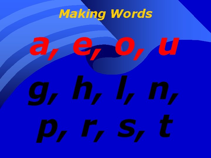 Making Words a, e, o, u g, h, l, n, p, r, s, t